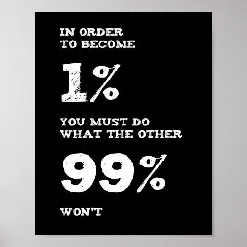 In Order to Become the One Percent Poster