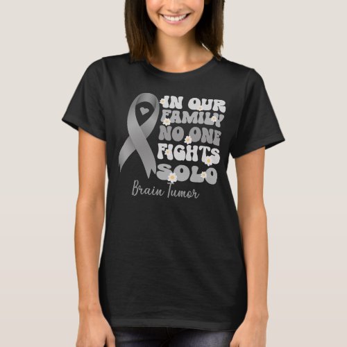 in our family no one fights solo brain tumor cance T_Shirt