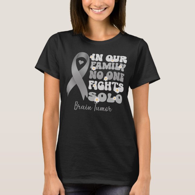in our family no one fights solo brain tumor cance T-Shirt (Front)