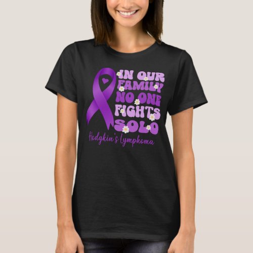 in our family no one fights solo Hodgkins lymphoma T_Shirt