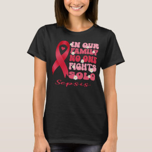 in our family no one fights solo sepsis T-Shirt