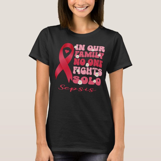in our family no one fights solo sepsis   T-Shirt (Front)