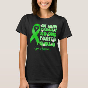 in our family no one foghts solo lymphoma cancer T-Shirt