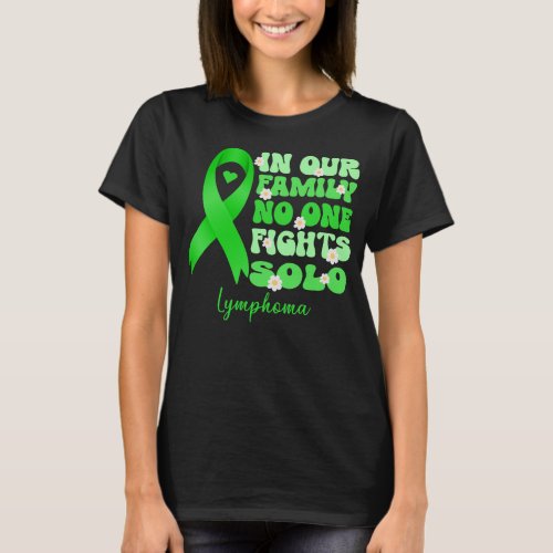 in our family no one foghts solo lymphoma cancer   T_Shirt