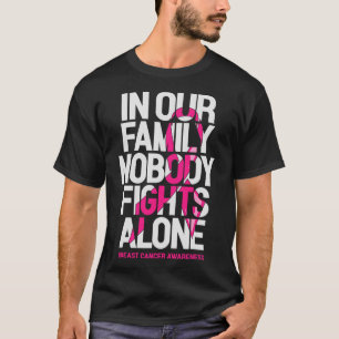 In Our Family Nobody Fights Alone Breast Cancer Aw T-Shirt