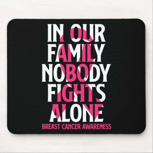 In Our Family Nobody Fights Alone _ Breast Cancer  Mouse Pad