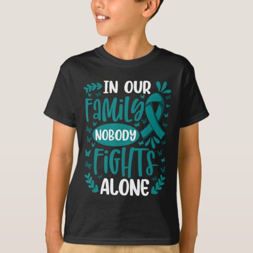 In Our Family Nobody Fights Alone Ovarian Cancer A T_Shirt