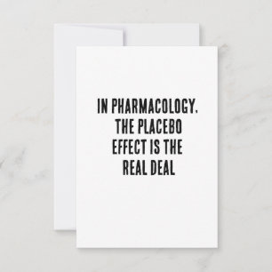 In pharmacology, the placebo effect is the real  thank you card