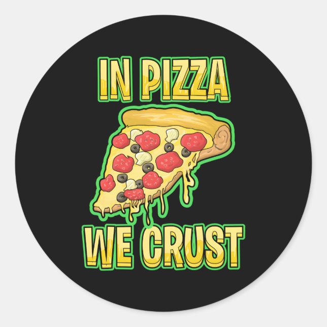 In Pizza We Crust Classic Round Sticker (Front)