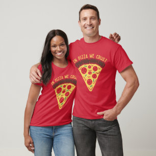 In pizza we Crust Color T-Shirt
