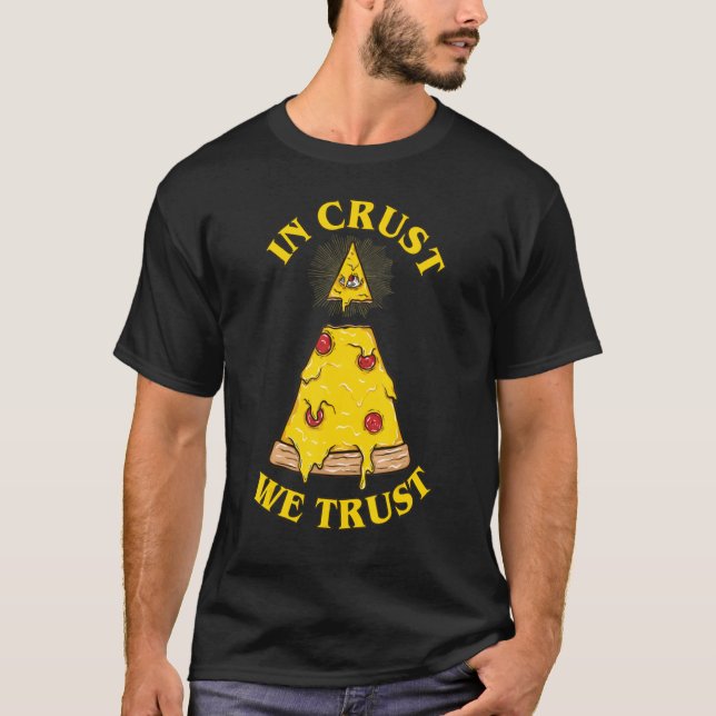 In Pizza We Crust Illuminati Eye T-Shirt (Front)