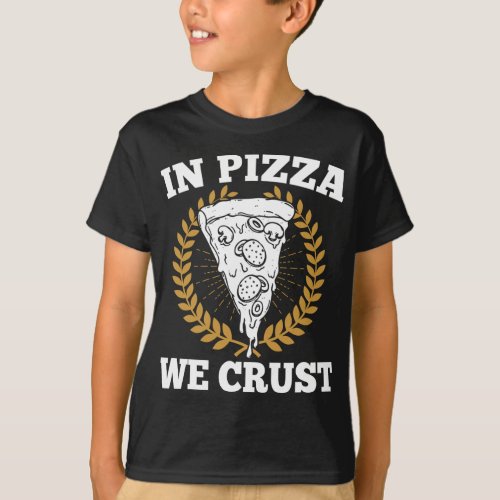In Pizza We Crust _ Italian Food Lover Pizzaiolo F T_Shirt