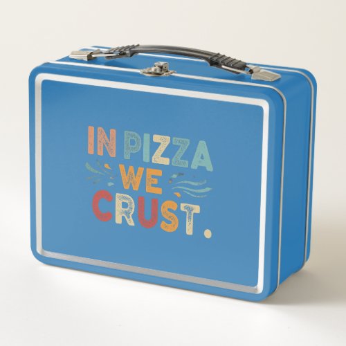 In Pizza We Crust Metal Lunch Box