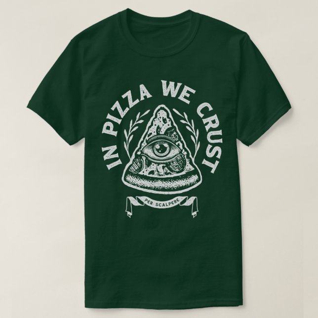 In Pizza We Crust T-Shirt (Design Front)