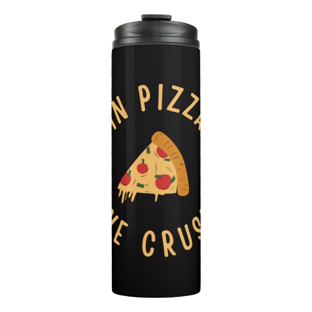 In Pizza We Crust Thermal Tumbler (Front)