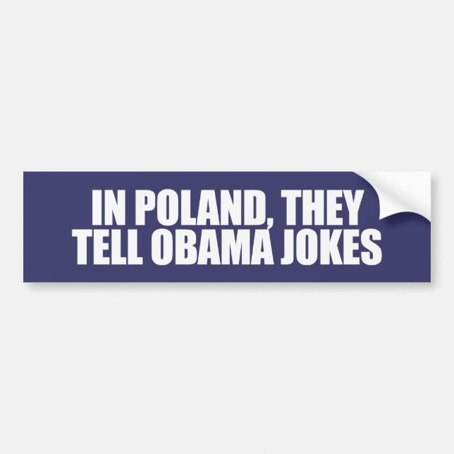 IN POLAND, THEY TELL OBAMA JOKES BUMPER STICKER (Front)