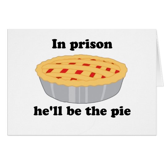 In prison He'll be the pie Cards (Front Horizontal)