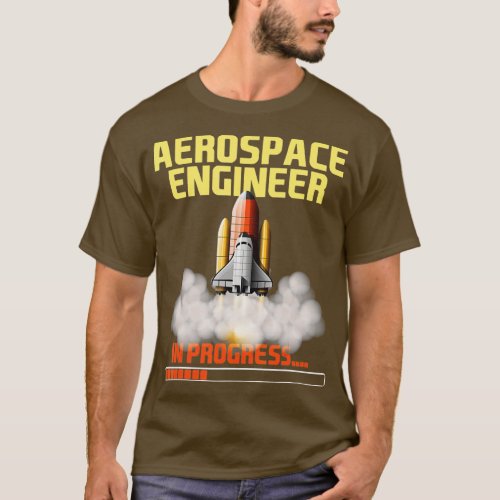 In Progress  Aerospace Engineer Aeronautical Engin T_Shirt