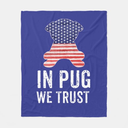 In Pug We Trust Stars and Stripes American Flag Fleece Blanket