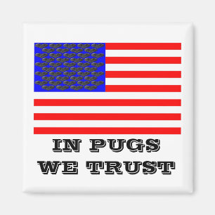 In Pugs We Trust Magnet