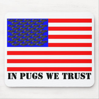 In Pugs We Trust Mouse Pad