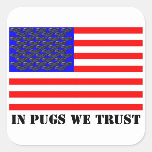 In Pugs We Trust Square Sticker