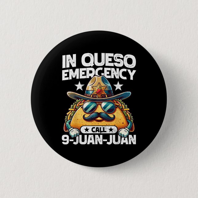 In Queso Emergency Call 9 Juan Juan! Funny Pun Cin Button (Front)