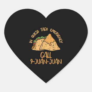 In Queso Emergency Cinco De Mayo Taco Call 9 Juan Heart Sticker