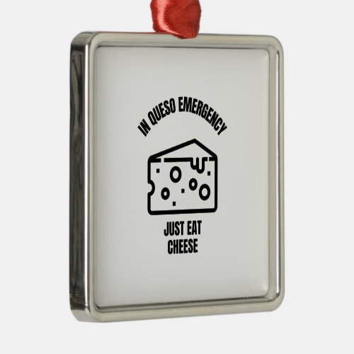 In queso emergency funny cheese pun jokes metal ornament
