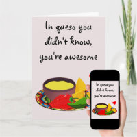 PRINTED Just in Queso You Didn't Know You Are Awesome Gift Card