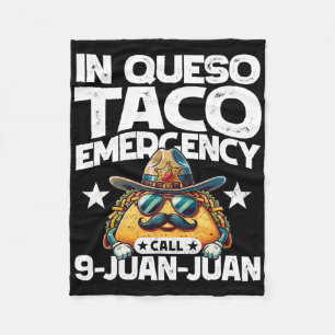 In Queso Taco Emergency Call 9 Juan Juan! Fun Cinc Fleece Blanket