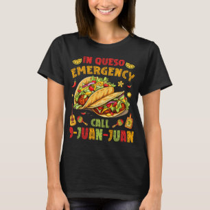 In Queso Taco Emergency Call 9-juan-juan Funny Cin T-Shirt