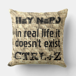 In real life there is no undo, nerdy phrase throw pillow