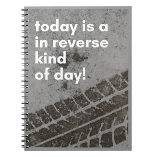 In Reverse Kind of Day Notes Notebook