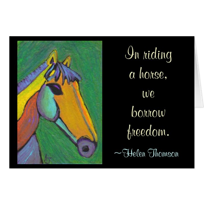 In riding a horse, we borrow freedom.   card