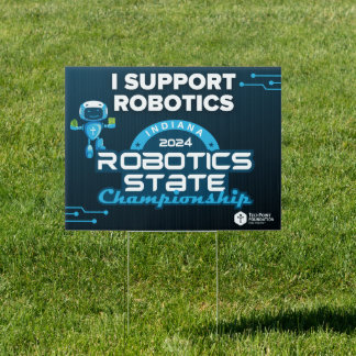 IN Robotics State Championship Support Yard Sign