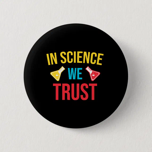 In science we trust button Zazzle In science we trust button Zazzle