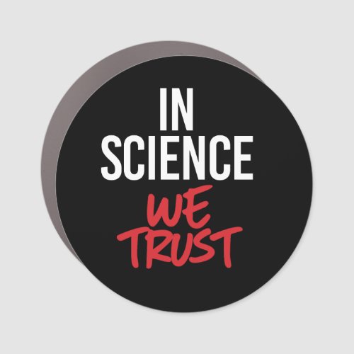 In Science we trust Car Magnet