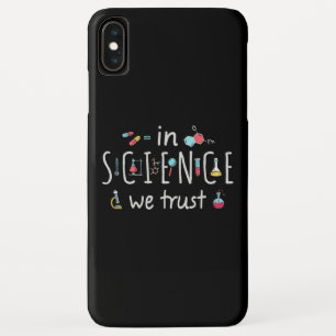 In Science we trust iPhone XS Max Case