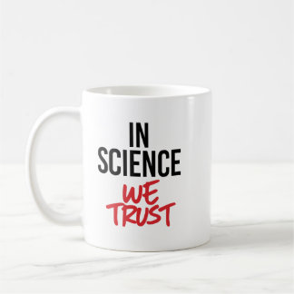 In Science we trust Coffee Mug