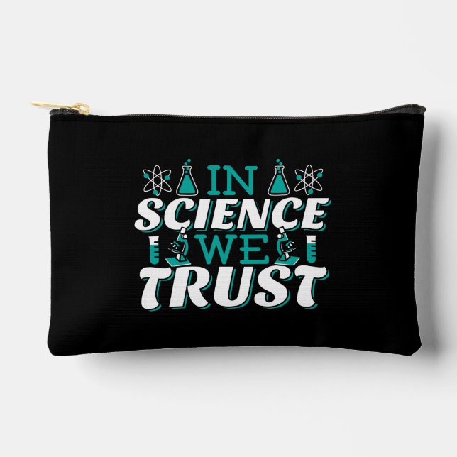 In Science We Trust Quote - Teacher Accessory Pouch (Front)