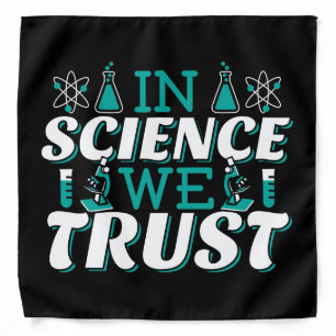 In Science We Trust Quote - Teacher Bandana