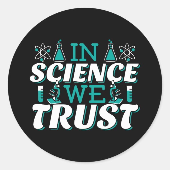 In Science We Trust Quote - Teacher Classic Round Sticker (Front)