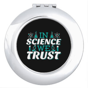 In Science We Trust Quote - Teacher Compact Mirror