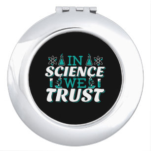 In Science We Trust Quote - Teacher Compact Mirror