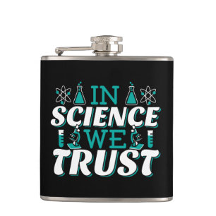 In Science We Trust Quote - Teacher Flask