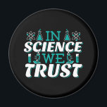 In Science We Trust Quote - Teacher Magnet<br><div class="desc">In Science We Trust quote. Cute, artistic, funny science quote with a religious twist. Art has microscope and flask experiment equipment for male or female science teacher. > Use for Science teacher appreciation, Chemistry, Biology or Physics geek, or scientist nerd kids. > Personalize it! Add custom name, photo, or text....</div>