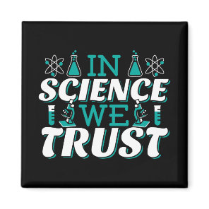 In Science We Trust Quote - Teacher Magnet
