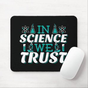 In Science We Trust Quote - Teacher Mouse Pad