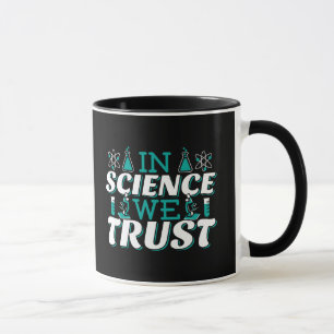 In Science We Trust Quote - Teacher Mug
